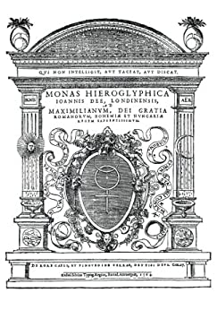 Monas Hieroglyphica by John Dee (Original Latin Version) : Written In 1564