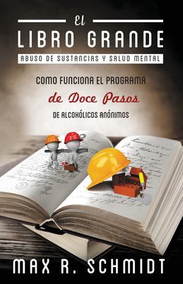 El Libro Grande : Como Funciona el Programa de Doce Pasos de Alcohólicos Anónimos