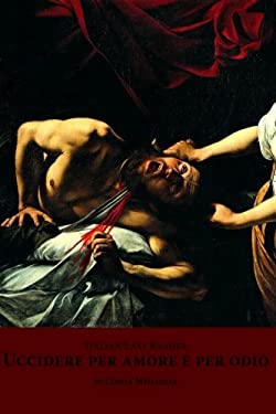 Italian Easy Reader: Uccidere per Amore e per Odio