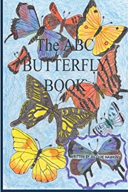 The a-B-C Butterfly Book : Part of the a-B-C Science Series: a Children's Butterfly Identification Book in Rhyme