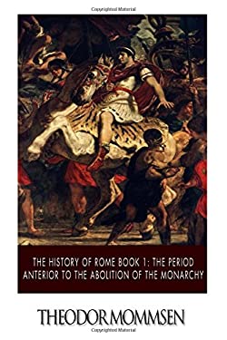 The History of Rome Book 1: the Period Anterior to the Abolition of the Monarchy