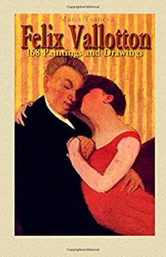 Felix Vallotton: 168 Paintings and Drawings