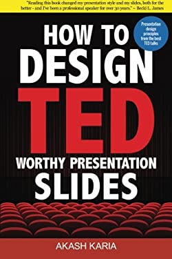 How to Design TED-Worthy Presentation Slides (Black and White Edition) : Presentation Design Principles from the Best TED Talks