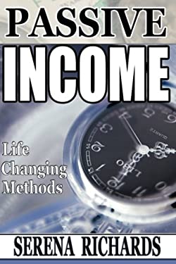 Passive Income: How to Passively Make $1K - $10K a Month in As Little As 90 Days : Life Changing Methods to Achieve Financial Freedom
