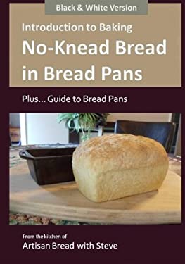 Introduction to Baking No-Knead Bread in Bread Pans (Plus... Guide to Bread Pans) : From the Kitchen of Artisan Bread with Steve