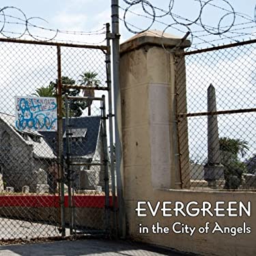Evergreen in the City of Angels : A History of a Los Angeles Cemetery