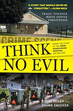 Think No Evil : Inside the Story of the Amish Schoolhouse Shooting... and Beyond