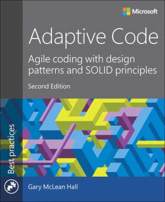 Adaptive Code : Agile Coding with Design Patterns and SOLID Principles