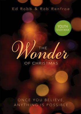 The Wonder of Christmas Youth Study Book : Once You Believe, Anything Is Possible