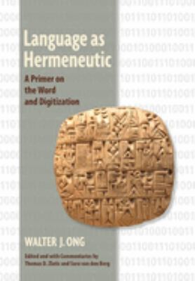 Language As Hermeneutic : A Primer on the Word and Digitization