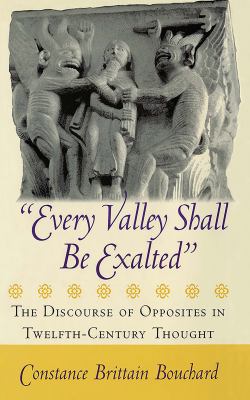 Every Valley Shall Be Exalted : The Discourse of Opposites in Twelfth-Century Thought