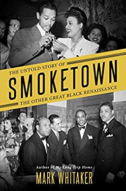 Smoketown : The Untold Story of the Other Great Black Renaissance