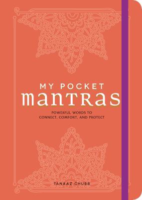 My Pocket Mantras : Powerful Words to Connect, Comfort, and Protect