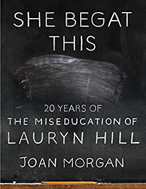 She Begat This : 20 Years of the Miseducation of Lauryn Hill
