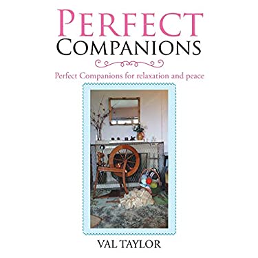Perfect Companions : Perfect Companions for Relaxation and Peace