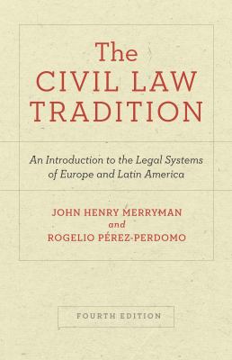 The Civil Law Tradition : An Introduction to the Legal Systems of Europe and Latin America, Fourth Edition