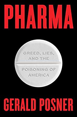 Pharma : Greed, Lies, and the Poisoning of America