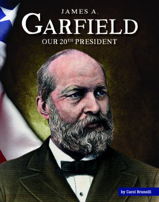 James A. Garfield : Our 20th President