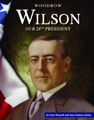 Woodrow Wilson : Our 28th President