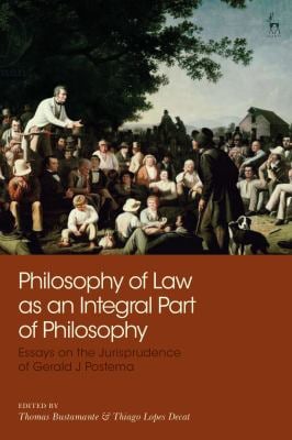 Philosophy of Law As an Integral Part of Philosophy : Essays on the Jurisprudence of Gerald J Postema