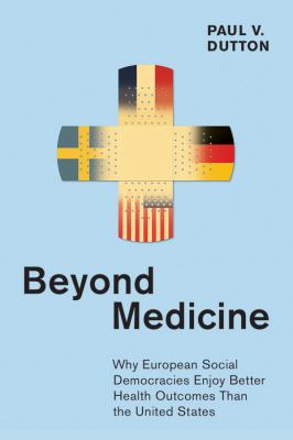 Beyond Medicine : Why European Social Democracies Enjoy Better Health Outcomes Than the United States