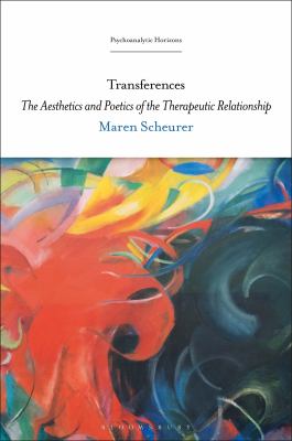 Transferences : The Aesthetics and Poetics of the Therapeutic Relationship