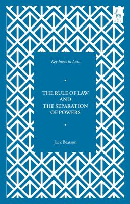Key Ideas in Law: the Rule of Law and the Separation of Powers