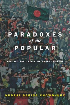 Paradoxes of the Popular : Crowd Politics in Bangladesh