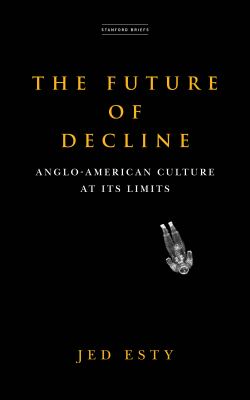 The Future of Decline : Anglo-American Culture at Its Limits
