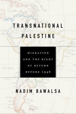 Transnational Palestine : Migration and the Right of Return Before 1948