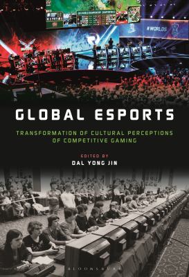 Global ESports : Transformation of Cultural Perceptions of Competitive Gaming