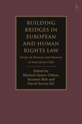 Building Bridges in European and Human Rights Law : Essays in Honour and Memory of Paul Heim CMG