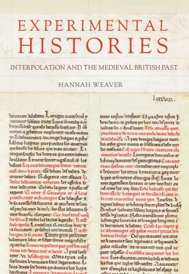Experimental Histories : Interpolation and the Medieval British Past