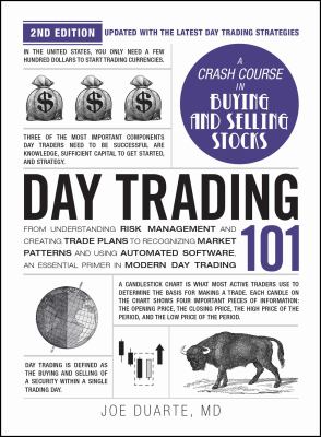 Day Trading 101, 2nd Edition : From Understanding Risk Management and Creating Trade Plans to Recognizing Market Patterns and Using Automated Software