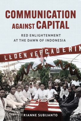 Communication Against Capital : Red Enlightenment at the Dawn of Indonesia