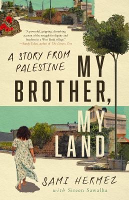 My Brother, My Land : A Story from Palestine