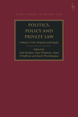 Politics, Policy and Private Law : Volume I: Tort, Property and Equity