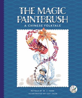 The Magic Paintbrush : A Chinese Folktale