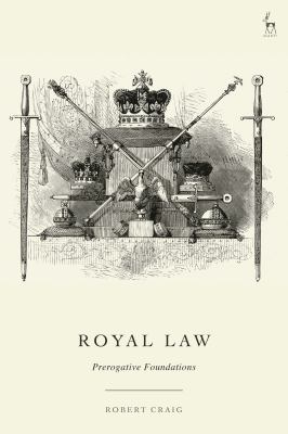 Royal Law : Prerogative Foundations