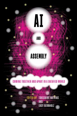 AI and Assembly : Coming Together and Apart in a Datafied World