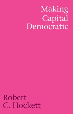 Making Capital Democratic : A Reconstruction of State, Credit, and Finance