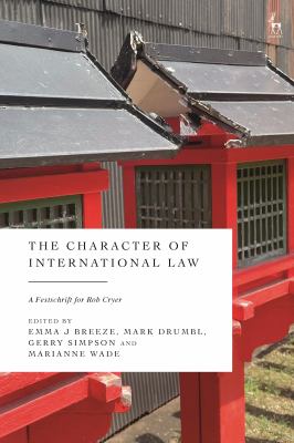 The Character of International Law : A Festschrift for Rob Cryer