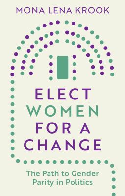 Elect Women for a Change : The Path to Gender Parity in Politics