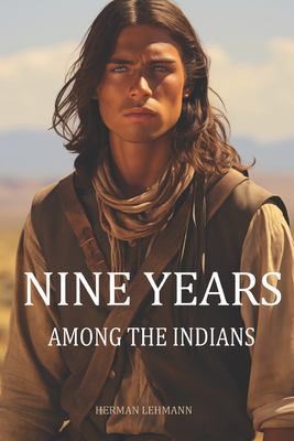 Nine Years among the Indians : (Expanded, Annotated)
