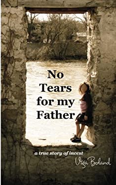 No Tears for My Father : A True Story of Incest
