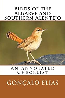 Birds of the Algarve and Southern Alentejo : An Annotated Checklist
