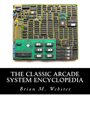 The Classic Arcade System Encyclopedia