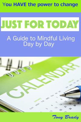 Just for Today : A Guide to Mindful Living Day by Day
