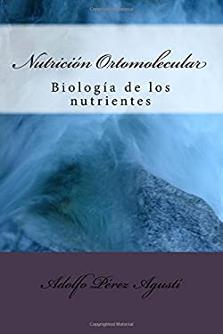 Nutrición Ortomolecular : Biología de Los Nutrientes
