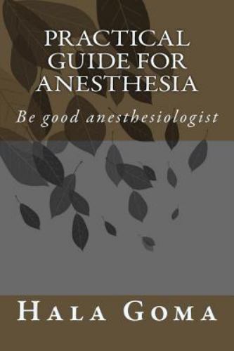 Practical Guide for Anesthesia : Be Good Anesthesiologist